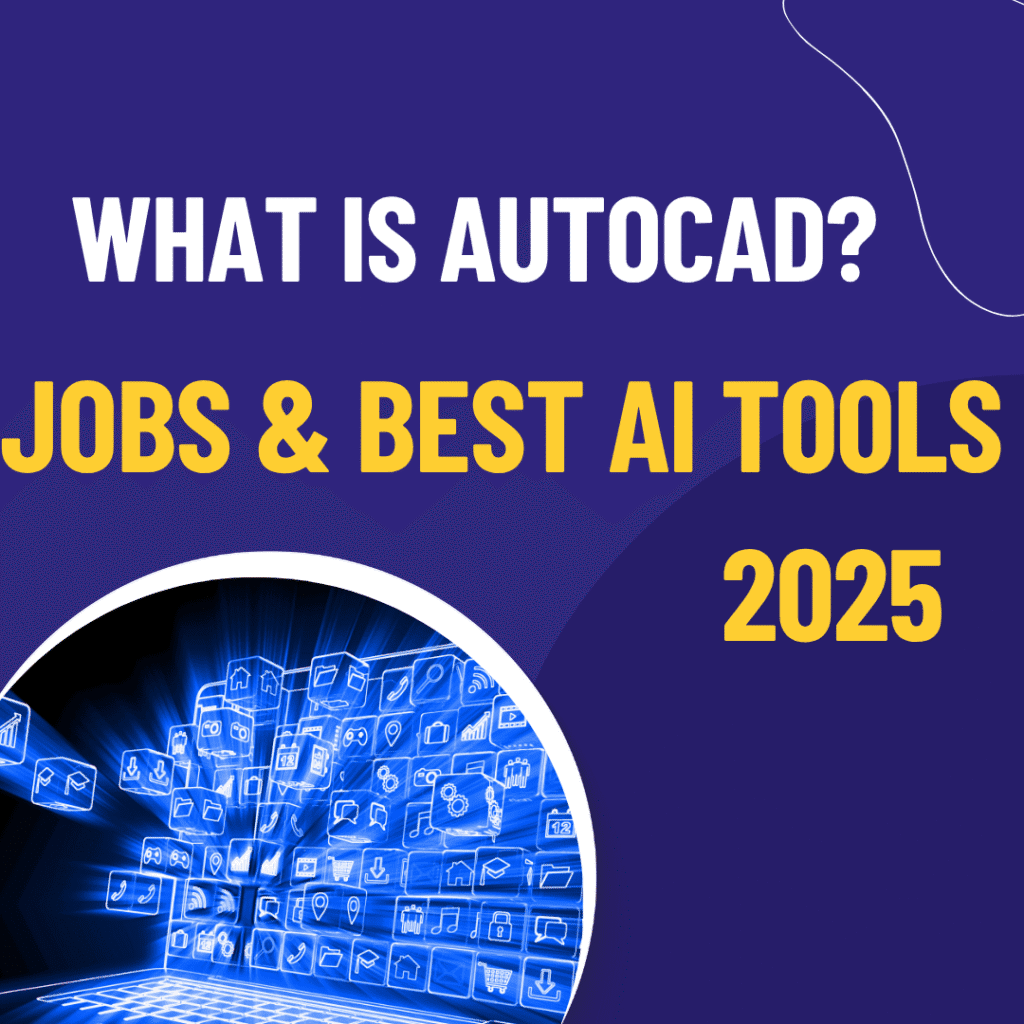 What is AutoCAD? Jobs & Best AI Tools for AutoCAD